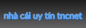 nhà cái uy tín tncnet
